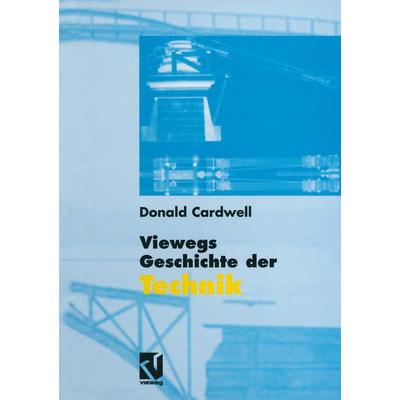 Viewegs Geschichte der Technik, Taschenbuch von Donald Cardwell, Vieweg & Teubner, 978-3-322-83124-8