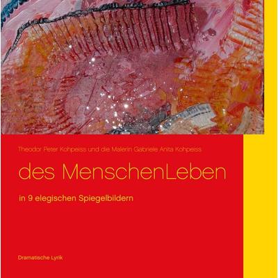 des MenschenLeben, Gebundene Ausgabe von Theodor Peter Kohpeiss, BoD – Books on Demand, 978-3-8482-1053-4