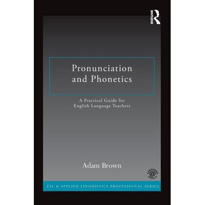 Pronunciation and Phonetics, Taschenbuch von Adam Brown, Taylor & Francis, 978-0-415-72276-6