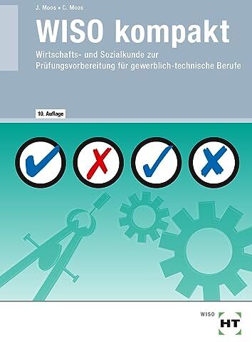 Josef Moos - WISO kompakt: Wirtschafts- und Sozialkunde zur Prüfungsvorbereitung für gewerblich-technische Berufe - Preis vom 12.10.2026 11:37:12 h
