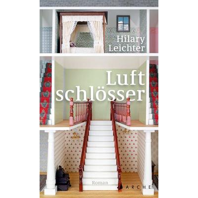 Luftschlösser, Gebundene Ausgabe von Hilary Leichter, Arche Verlag