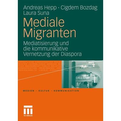 Mediale Migranten, Taschenbuch von Andreas Hepp,Cigdem Bozdag,Laura Suna, VS Verlag für Sozialwissenschaften