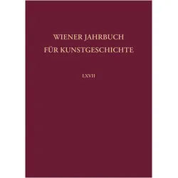 Wiener Jahrbuch für Kunstgeschichte LXVII, Fachbücher von Sebastian Schütze