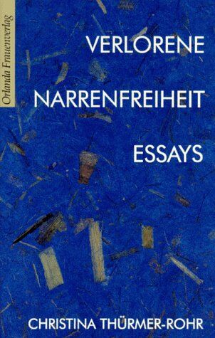 Christina Thürmer-Rohr - Verlorene Narrenfreiheit: Essays - Preis vom 02.10.2026 23:42:20 h