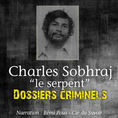Dossiers Criminels : Charles Sobhraj, Le Serpent - John Mac, Audio, 9782821103443