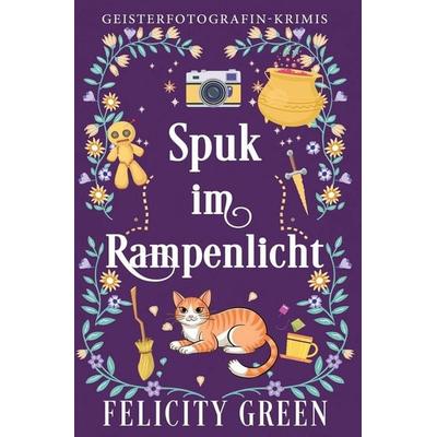 Spuk im Rampenlicht, Taschenbuch von Felicity Green, Tolino media, 978-3-8194-7057-8