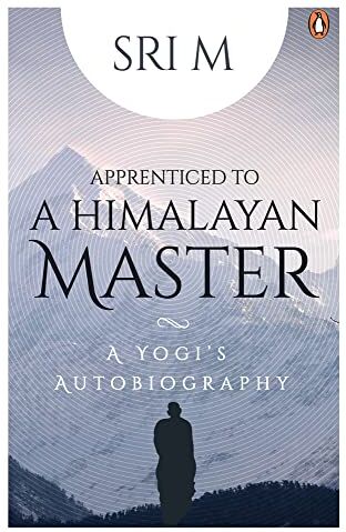 Sri M - Apprenticed to a Himalayan Master: A Yogi's Autobiography - Preis vom 13.10.2026 11:25:28 h