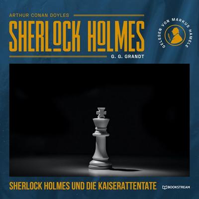 Sherlock Holmes und die Kaiserattentate - Arthur Conan Doyle,G. G. Grandt, Audio, 9783991404354