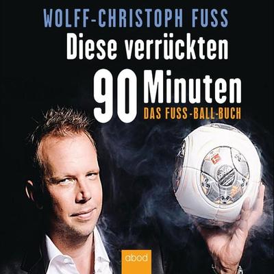 Diese verrückten 90 Minuten - Wolff-Christoph Fuss, Audio, 4066004653594