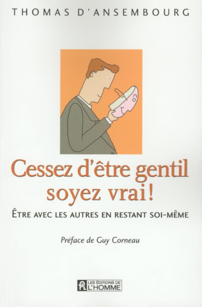 Ansembourg, Thomas d' - Cessez d'être gentil, soyez vrai ! Etre avec les autres en restant soi-même - Preis vom 14.10.2026 23:07:16 h