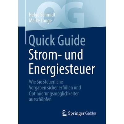 Quick Guide Strom- und Energiesteuer, Taschenbuch von Helge Schmidt,Maike Lange, Springer Fachmedien Wiesbaden GmbH, 978-3-658-34794-9