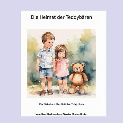 Die Heimat der Teddybären, Taschenbuch von René Burkhard,Monica Becker, BoD – Books on Demand, 978-3-7578-9128-2