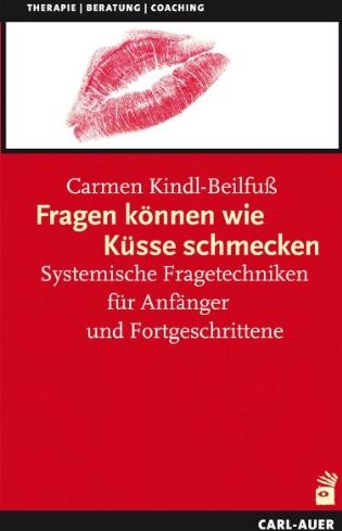 Carmen Kindl-Beilfuß - Fragen können wie Küsse schmecken: Systemische Fragetechniken für Anfänger und Fortgeschrittene - Preis vom 30.09.2026 09:01:18 h