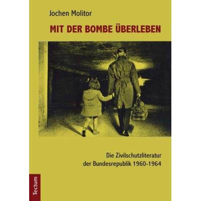 Mit der Bombe überleben, Taschenbuch von Jochen Molitor, Tectum Wissenschaftsverlag, 978-3-8288-2601-4