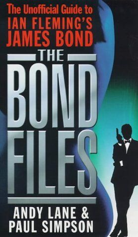 Andy Lane - The Bond Files: The Only Complete Guide to James Bond in Books, Films, TV and Comics: The Unofficial Guide to Ian Fleming's James Bond - Preis vom 27.09.2026 03:53:48 h