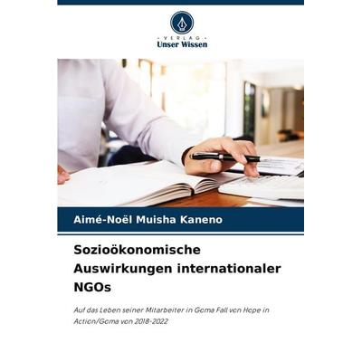 Sozioökonomische Auswirkungen internationaler NGOs, Taschenbuch von Aimé-Noël Muisha Kaneno, Verlag Unser Wissen, 978-620-7-13545-5