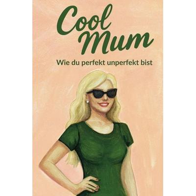 Cool Mum, Gebundene Ausgabe von Marie-Kathrin Putze, Bookmundo, 978-94-039-0270-8