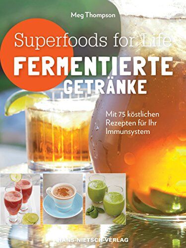 Meg Thompson - Superfoods for life - Fermentierte Getränke: Mit 75 köstlichen Rezepten für ihr Immunsystem - Preis vom 09.10.2026 07:28:09 h