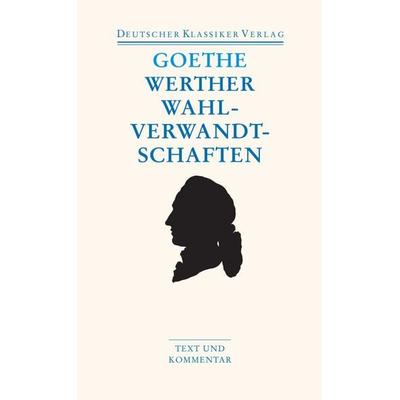 Die Leiden des jungen Werther. Die Wahlverwandtschaften. Kleine Prosa. Epen, Taschenbuch von Johann Wolfgang von Goethe, Deutscher Klassiker Verlag,
