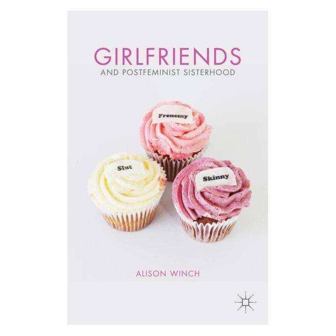 Palgrave Macmillan Uk Girlfriends and Postfeminist Sisterhood (Englisch, Hardcover, A. Winch) (34352551)