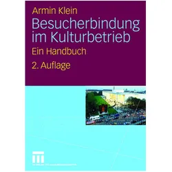Besucherbindung im Kulturbetrieb, Fachbücher von Armin Klein