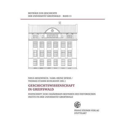 Geschichtswissenschaft in Greifswald, Gebundene Ausgabe von , Franz Steiner Verlag, 978-3-515-10946-8