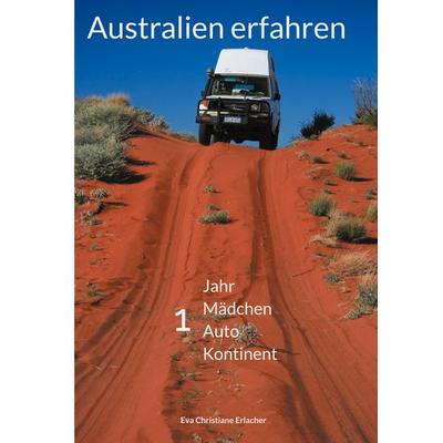 Australien erfahren, Taschenbuch von Eva Christiane Erlacher, BoD – Books on Demand, 978-3-7557-5281-3