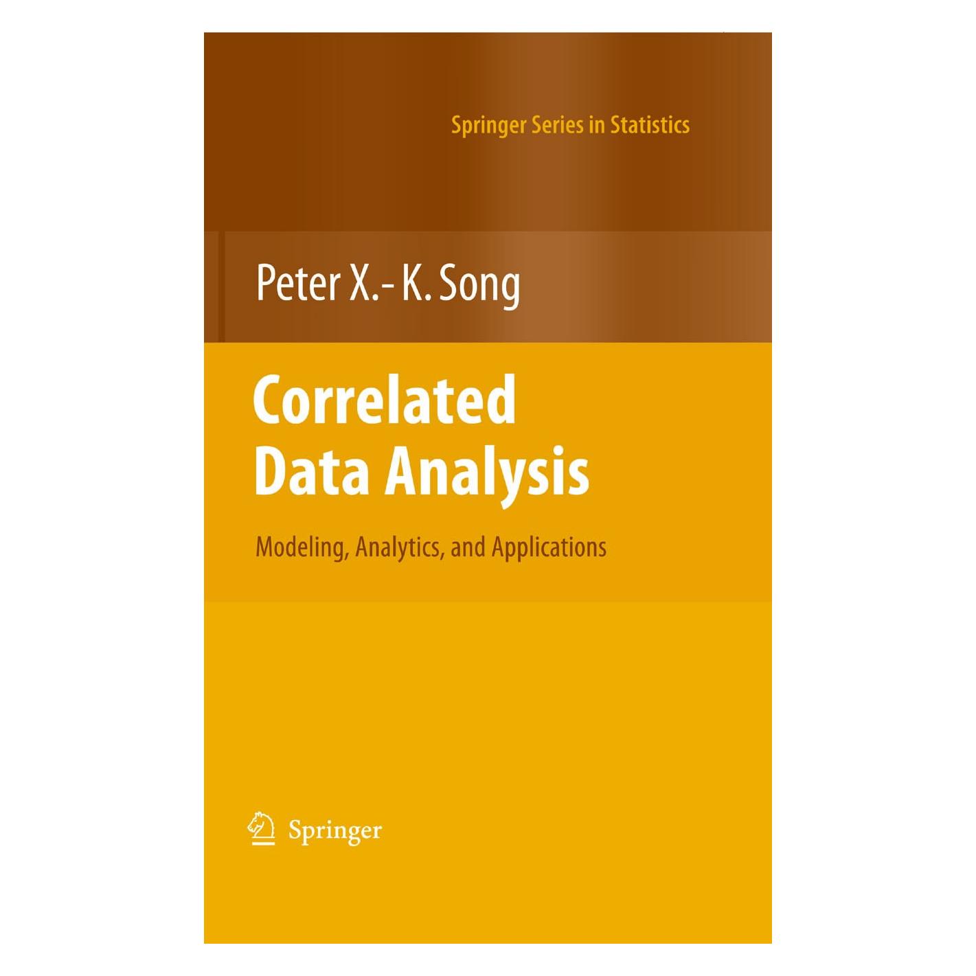 Springer Correlated Data Analysis: Modeling, Analytics, and Applications (Englisch, Hardcover, Peter X.-K. Song) (9780387713922)