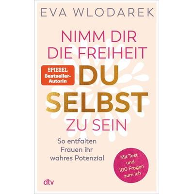 Nimm dir die Freiheit, du selbst zu sein, Taschenbuch von Eva Wlodarek, dtv, 978-3-423-26291-0