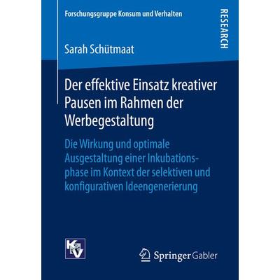 Der effektive Einsatz kreativer Pausen im Rahmen der Werbegestaltung, Taschenbuch von Sarah Schütmaat, Springer Fachmedien Wiesbaden GmbH,