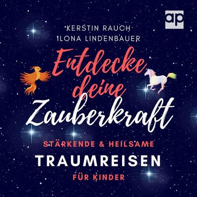 Entdecke deine Zauberkraft - Kerstin Rauch, Audio, 9783987470295