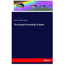 The Gospel According To Mark, Fachbücher von Johann Peter Lange