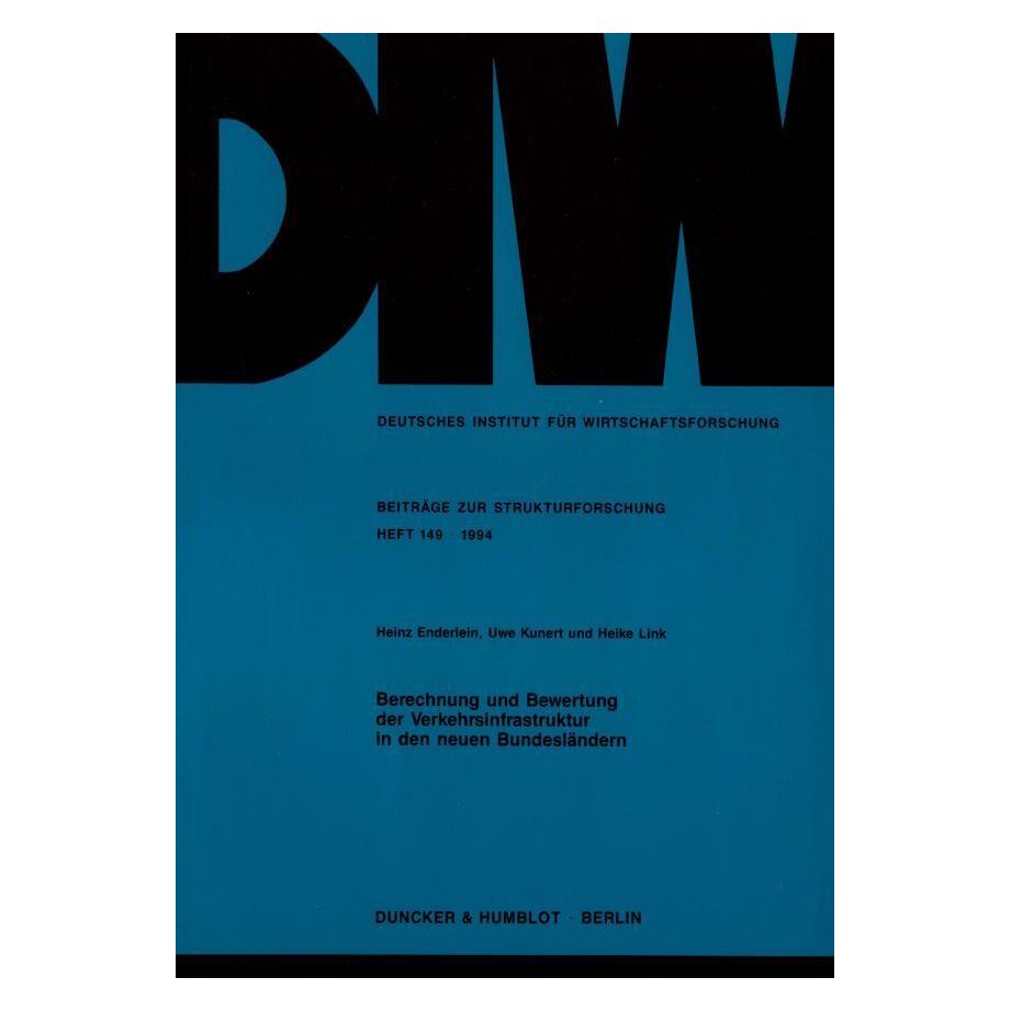 Duncker & Humblot Berechnung und Bewertung der Verkehrsinfrastruktur in den neuen Bundesländern. (Deutsch, Softcover, Heike Link, Heinz Enderlein, Uwe Kunert) (55272510)