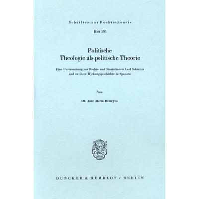 Politische Theologie als politische Theorie., Taschenbuch von José Maria Beneyto, Duncker & Humblot, 978-3-428-05342-1