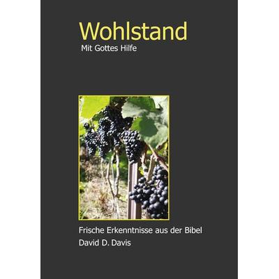 Wohlstand mit Gottes Hilfe, Gebundene Ausgabe von David D. Davis, BoD – Books on Demand, 978-3-8423-3134-1