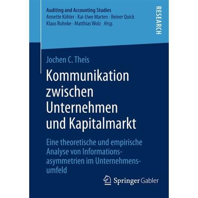 Kommunikation zwischen Unternehmen und Kapitalmarkt, Taschenbuch von Jochen C. Theis, Springer Fachmedien Wiesbaden GmbH, 978-3-658-05575-2
