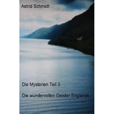 Die wundervollen Geister Englands, Taschenbuch von Astrid Schmidt, Epubli, 978-3-7450-9968-3