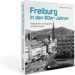 Freiburg in den 60er-Jahren, Sachbücher von Staatsarchiv Freiburg, Willy Pragher