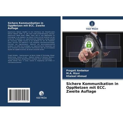 Sichere Kommunikation in OppNetzen mit ECC. Zweite Auflage, Taschenbuch von Pragati Ambekar,Rizvi,Khaleel Ahmad, Verlag Unser Wissen,