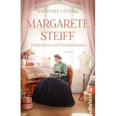 Margarete Steiff - Teddybären und Kinderträume, Taschenbuch von Kristina Lüding, Ullstein Taschenbuch, 978-3-548-06668-4