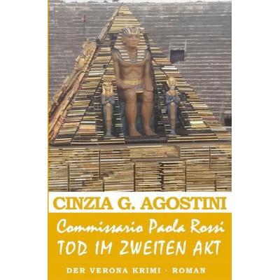 Commissario Paola Rossi – Der Verona Krimi / Commissario Paola Rossi – TOD im zweiten AKT, Taschenbuch von Cinzia G. Agostini, Epubli,