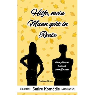 Hilfe, mein Mann geht in Rente, Taschenbuch von Susanne Gripp, BoD – Books on Demand, 978-3-7597-0816-8