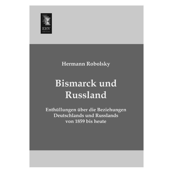 EHV-History Bismarck und Russland (Deutsch, Softcover, Hermann Robolsky) (55524484)
