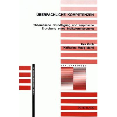 Überfachliche Kompetenzen, Gebundene Ausgabe von Urs Grob,Katharina Maag Merki, Peter Lang Group AG, International Academic Publishers,
