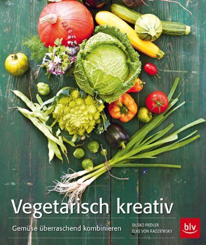 Dusko Fiedler - Vegetarisch kreativ: Gemüse überraschend kombinieren - Preis vom 06.10.2026 07:26:00 h