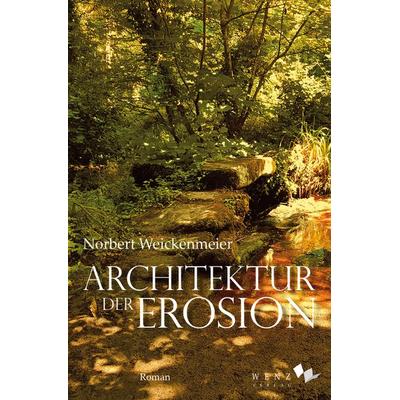 Architektur der Erosion, Taschenbuch von Norbert Weickenmeier, Wenz Verlag, 978-3-937791-69-2