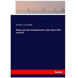 Reisen nach dem Nordpolarmeer in den Jahren 1870 und 1871, Ratgeber von Theodor von Heuglin