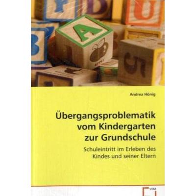 Hönig Andrea: Übergangsproblematik vom Kindergarten zur Grun, Taschenbuch von Andrea Hönig, VDM, 978-3-639-07639-4