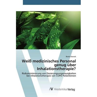 Weiß medizinisches Personal genug über Inhalationstherapie?, Taschenbuch von Beate Krenek, AV Akademikerverlag, 978-3-330-50261-1