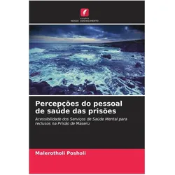 Percepções do pessoal de saúde das prisões, Ratgeber von Malerotholi Posholi